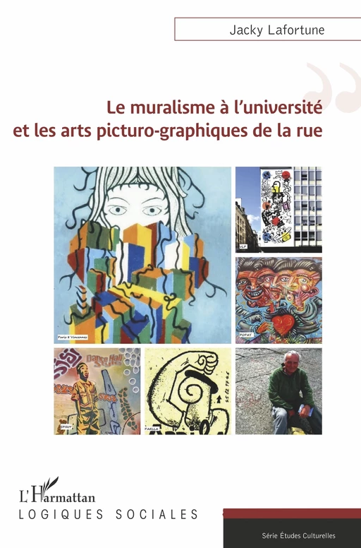 Le muralisme à l'université et les arts picturo-graphiques de la rue - Jacky Lafortune - Editions L'Harmattan