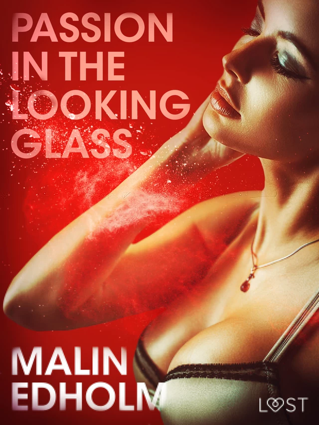 Passion in the Looking Glass - Erotic Short Story - Malin Edholm - Saga Egmont International