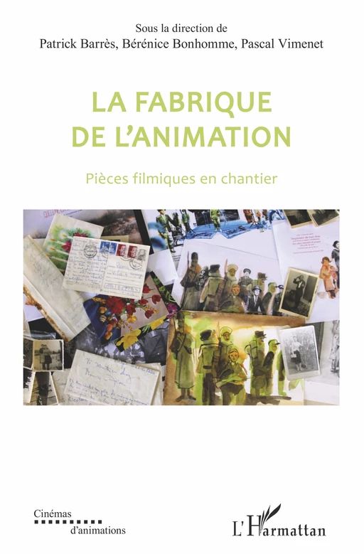 La fabrique de l'animation - Patrick BARRES, Bérénice Bonhomme, Pascal Vimenet - Editions L'Harmattan