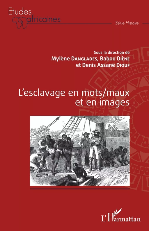 L'esclavage en mots/maux et en images - Mylène Danglades, Babou Diène, Denis Assane Diouf - Editions L'Harmattan