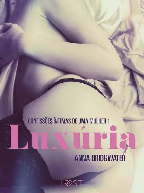 Luxúria – Confissões Íntimas de uma Mulher 1 - Anna Bridgwater - Saga Egmont International