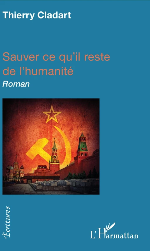 Sauver ce qu'il reste d'humanité - Thierry Cladart - Editions L'Harmattan