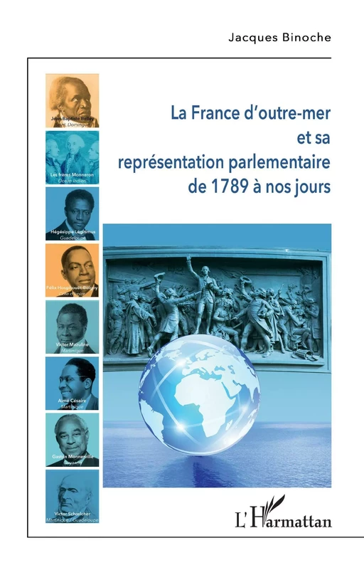 La France d'outre-mer et sa représentation parlementaire de 1789 à nos jours - Jacques Binoche - Editions L'Harmattan