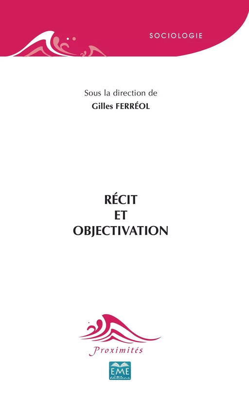 Récit et objectivation - Gilles Ferréol - EME Editions