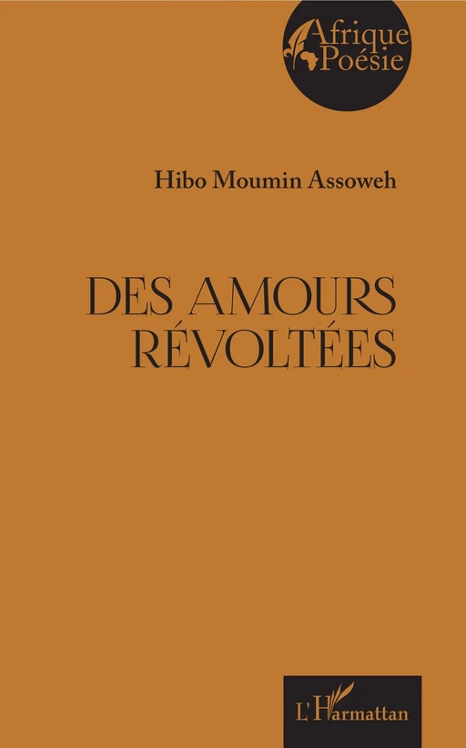 Des amours révoltés - Hibo Moumin Assoweh - Editions L'Harmattan