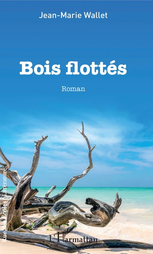 Bois flottés - Jean-Marie Wallet - Editions L'Harmattan