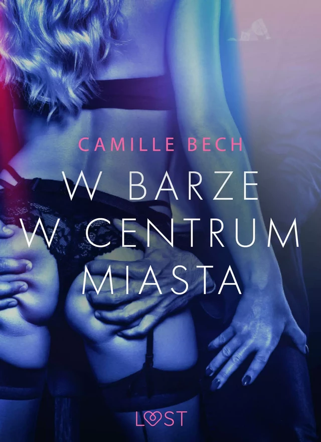 W barze w centrum miasta - opowiadanie erotyczne - Camille Bech - Saga Egmont International