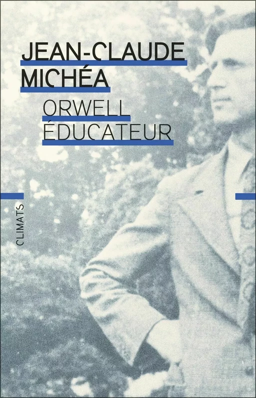 Orwell éducateur - Jean-Claude Michéa - Climats