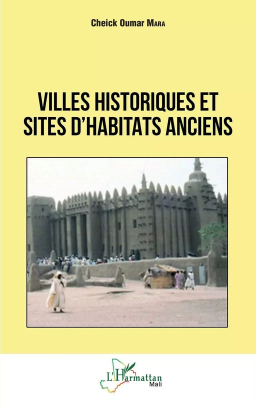 Villes historiques et sites d'habitats anciens - Cheick Oumar Mara - Editions L'Harmattan