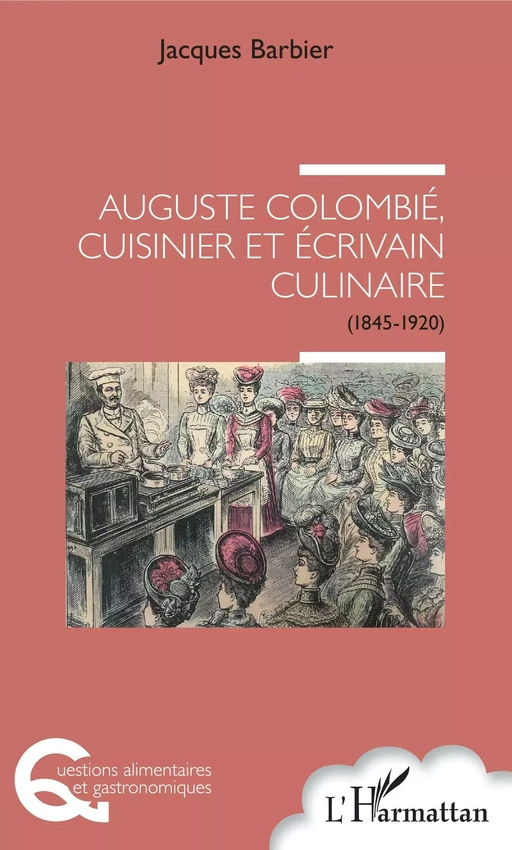 Auguste Colombié, cuisinier et écrivain culinaire - Jacques Barbier - Editions L'Harmattan