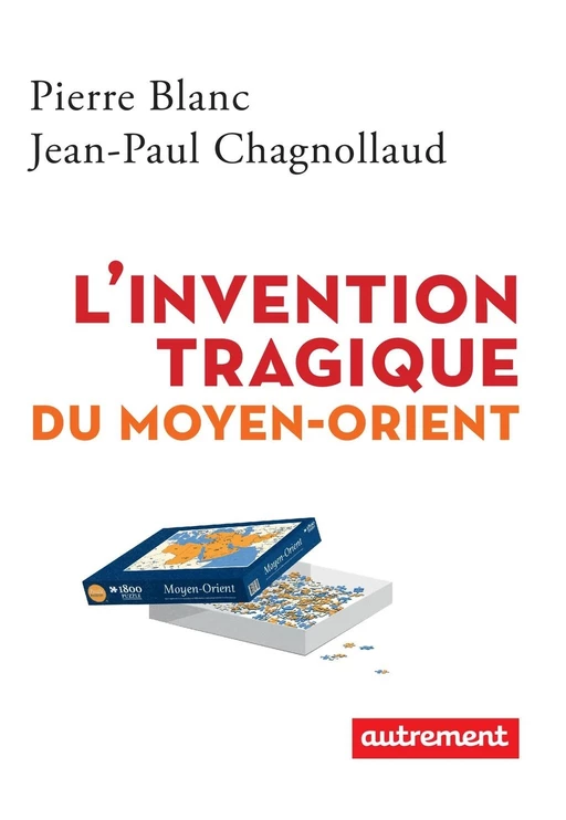 L'invention tragique du Moyen-Orient - Pierre Blanc, Jean-Paul Chagnollaud - Autrement