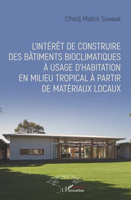 L'intérêt de construire des bâtiments bioclimatiques à usage d'habitation en milieu tropical à partir de matériaux locaux