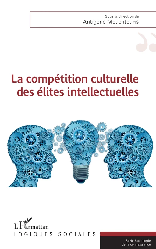 La compétition culturelle des élites intellectuelles - Antigone Mouchtouris - Editions L'Harmattan