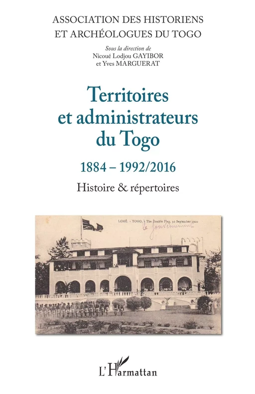 Territoires et administrateurs du Togo - Theodore Nicoue Lodjou Gayibor - Editions L'Harmattan