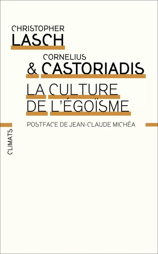 La Culture de l’égoïsme - Cornelius Castoriadis, Christopher Lasch - Climats