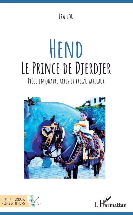 Hend Le prince de Djerdjer - Iza Lou - Editions L'Harmattan