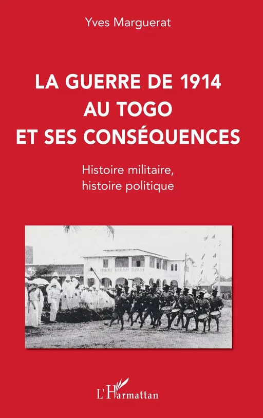 La guerre de 1914 au Togo et ses conséquences - Yves Marguerat - Editions L'Harmattan