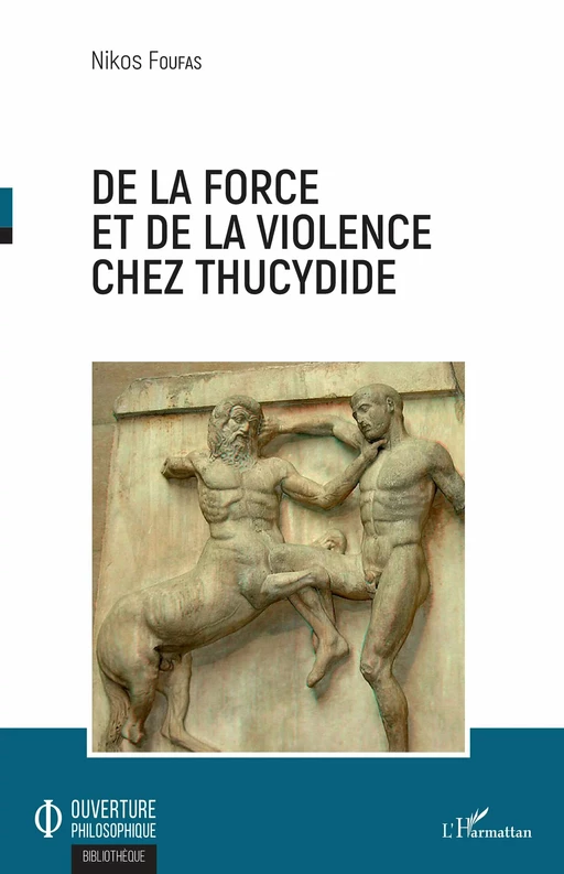 De la force et de la violence chez Thucydide - Nikos Foufas - Editions L'Harmattan