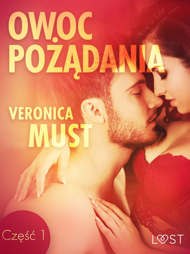 Owoc pożądania I - opowiadanie erotyczne - Veronica Must - Saga Egmont International