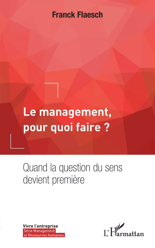 Le management, pour quoi faire ? - Franck Flaesch - Editions L'Harmattan