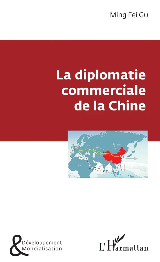 La diplomatie commerciale de la Chine - Ming Fei Gu - Editions L'Harmattan