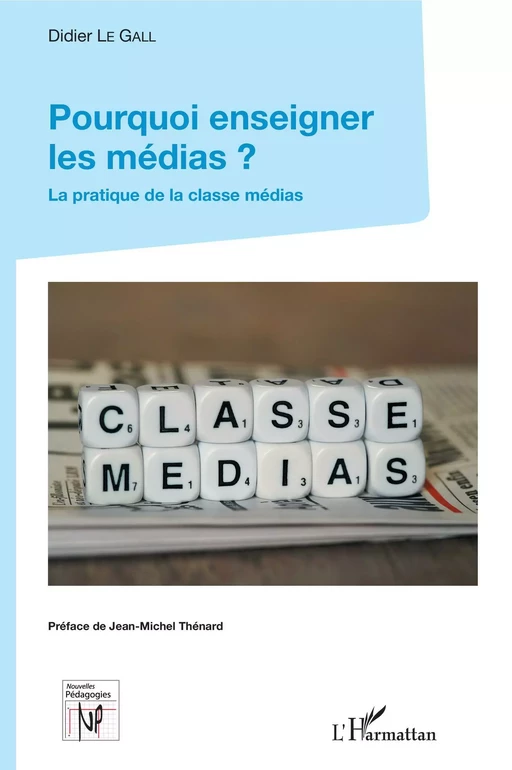 Pourquoi enseigner les médias ? - Didier Le Gall - Editions L'Harmattan