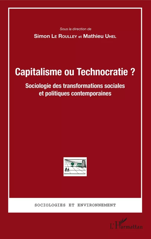 Capitalisme ou Technocratie ? - Simon Le Roulley, Mathieu Uhel - Editions L'Harmattan