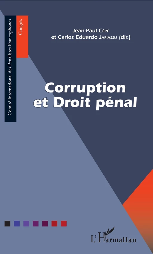 Corruption et Droit pénal - Jean-Paul Céré, Carlos Eduardo Japiassu - Editions L'Harmattan