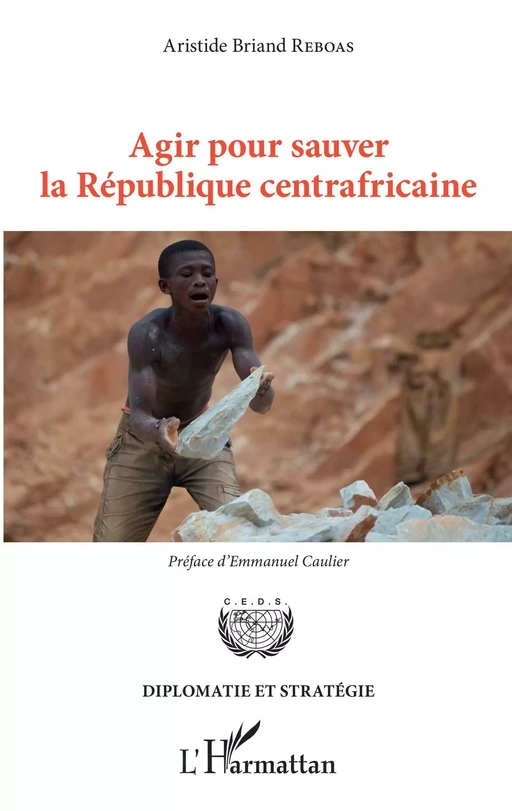 Agir pour sauver la République centrafricaine - Aristide Briand Reboas - Editions L'Harmattan