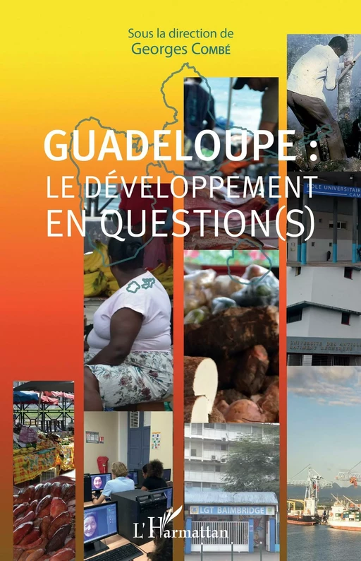 Guadeloupe : le développement en question(s) - Georges Combé - Editions L'Harmattan