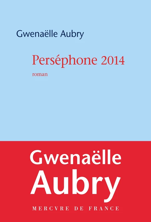 Perséphone 2014 - Gwenaëlle Aubry - Le Mercure de France