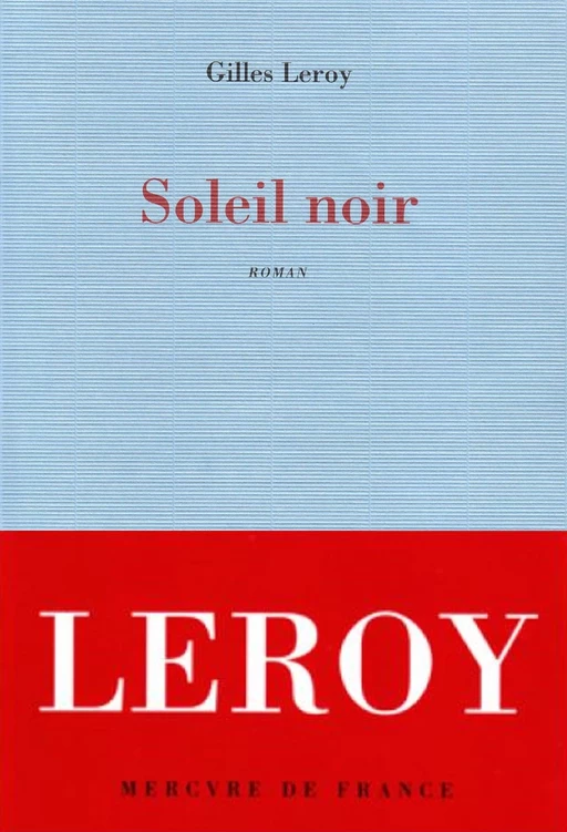 Soleil noir - Gilles Leroy - Le Mercure de France