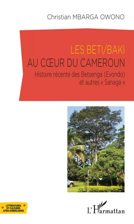 Les Beti/Baki au coeur du Cameroun - Christian Mbarga Owono - Editions L'Harmattan