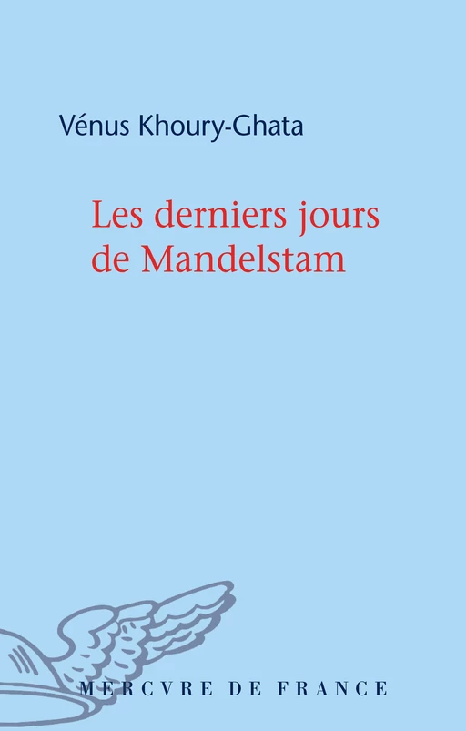 Les derniers jours de Mandelstam - Vénus Khoury-Ghata - Le Mercure de France