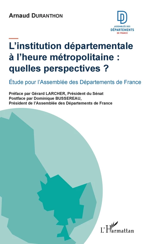 L'institution départementale à l'heure métropolitaine : quelles perspectives ? - Arnaud Duranthon - Editions L'Harmattan