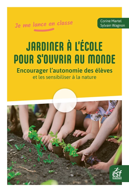 Jardiner à l'école pour s'ouvrir au monde - Sylvain Wagnon - ESF Sciences humaines