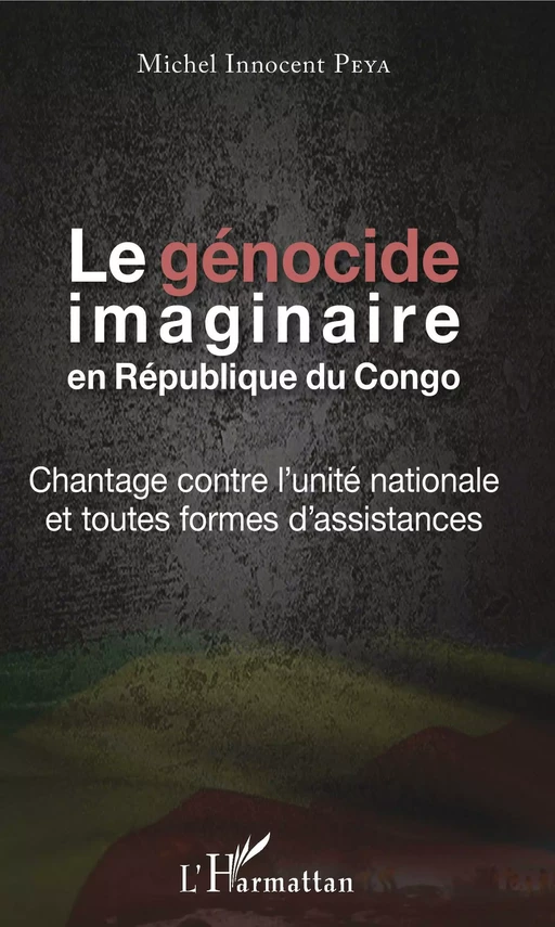 Le génocide imaginaire en République du Congo - Michel Innocent Peya - Editions L'Harmattan