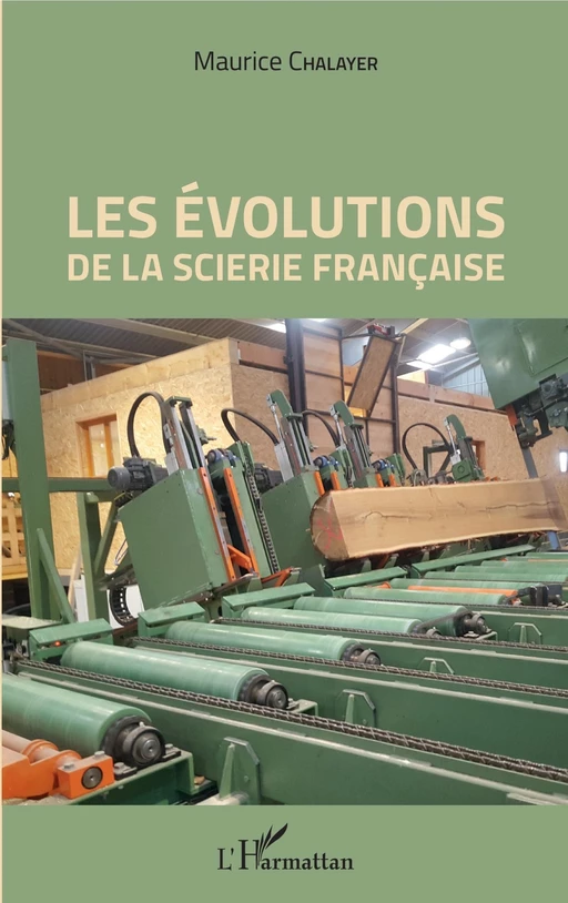 Les évolutions de la scierie française - Maurice Chalayer - Editions L'Harmattan