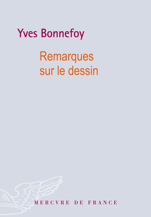 Remarques sur le dessin - Yves Bonnefoy - Le Mercure de France