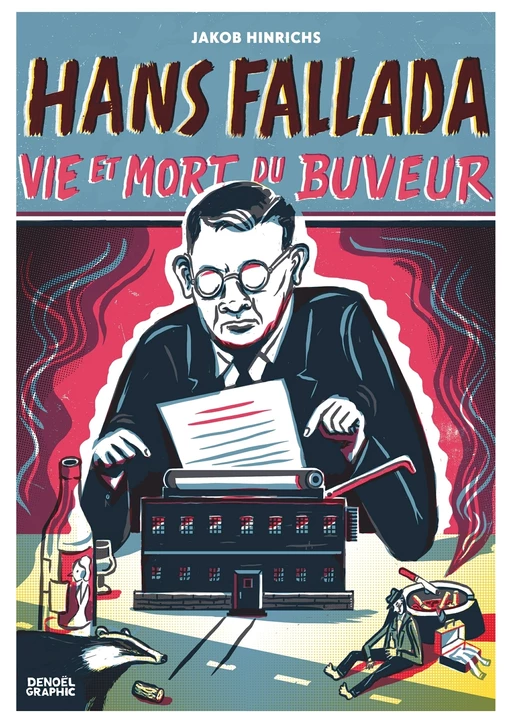 Hans Fallada, vie et mort du buveur - Jakob Hinrichs - Denoël Graphic BD