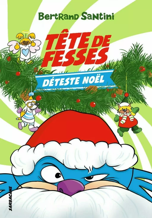 Les Aventures de Tête de Fesses (Tome 3) - Tête de Fesses déteste Noël - Bertrand Santini - Éditions Sarbacane