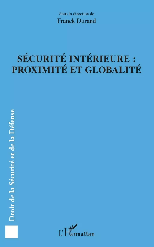 Sécurité intérieure : proximité et globalité - Franck Durand - Editions L'Harmattan