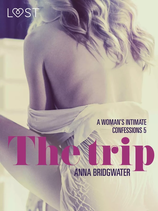 The Trip - A Woman's Intimate Confessions 5 - Anna Bridgwater - Saga Egmont International