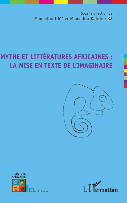 Mythe et littératures africaines : la mise en texte de l'imaginaire - Mamadou (Mauritanie) Diop, Mamadou Kalidou Ba - Editions L'Harmattan