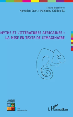 Mythe et littératures africaines : la mise en texte de l'imaginaire