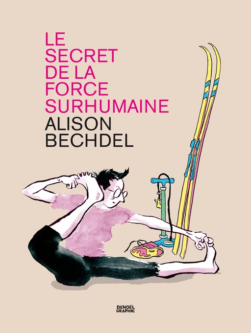 Le Secret de la force surhumaine - Alison Bechdel - Denoël Graphic BD