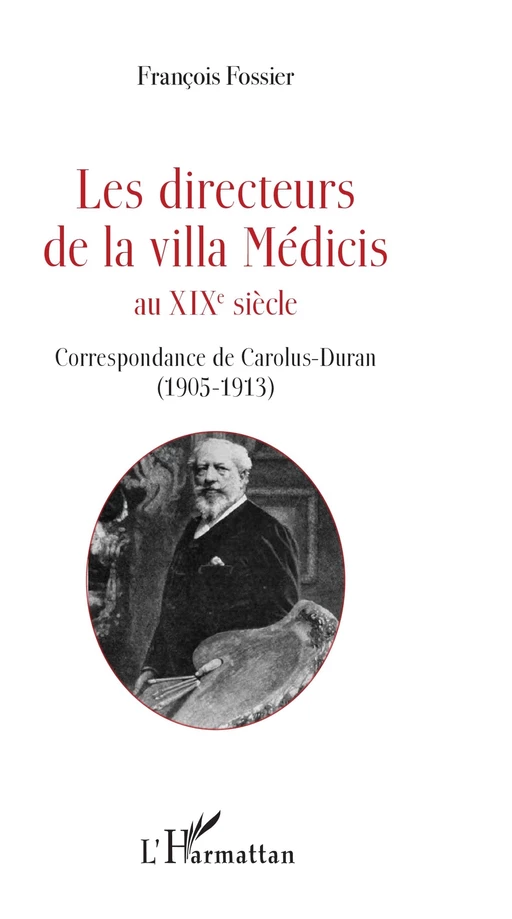 Les directeurs de la villa Médicis au XIXe siècle - François Fossier - Editions L'Harmattan