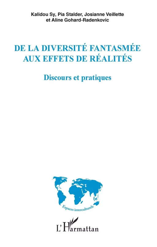 De la diversité fantasmée aux effets de réalités - Aline Gohard-Radenkovic, Pia Stalder, Josianne Veillette, KALIDOU SY - Editions L'Harmattan