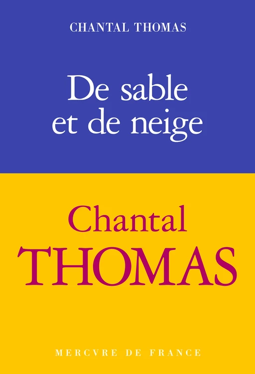 De sable et de neige - Chantal Thomas - Le Mercure de France