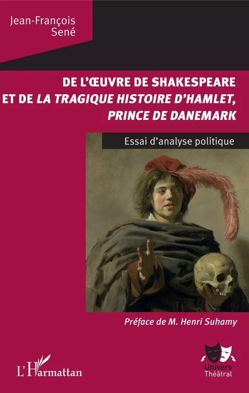 De l'oeuvre de Shakespeare et de la tragique histoire d'Hamlet, prince du Danemark - Jean-François Sené - Editions L'Harmattan